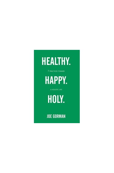 Healthy-Happy-Holy--7 Practices Toward a Holistic Life