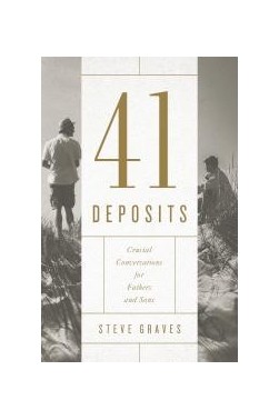 41 Deposits: Crucial Conversations for Fathers and Sons