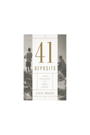 41 Deposits: Crucial Conversations for Fathers and Sons