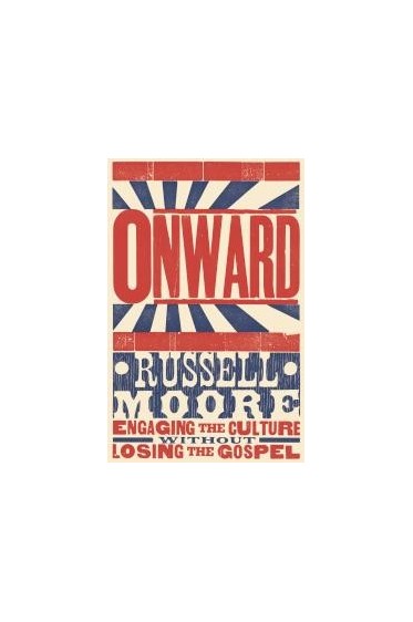 Onward: Engaging the Culture without Losing the Gospel